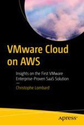 [预订]Vmware Cloud on Aws: Insights on the First Vmware Enterprise-Proven Saas Solution 9781484293638