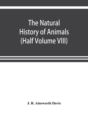 【预订】The natural history of animals: the animal life of the world in its various aspects and relations (Half Vo...