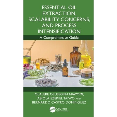 预订 Essential Oil Extraction, Scalability Concerns, and Process Intensification: A Comprehensive Guide: 9781032555553