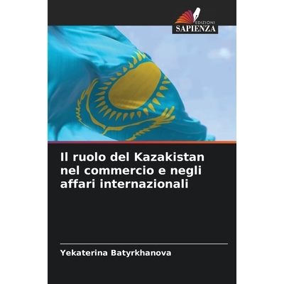 预订 Il ruolo del Kazakistan nel commercio e negli affari internazionali 9786209394171
