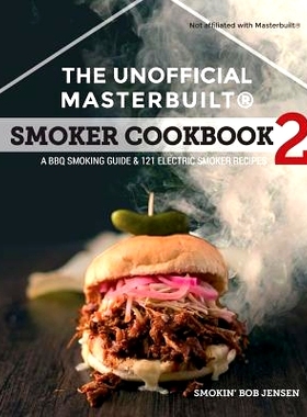 预订 The Unofficial Masterbuilt (R) Smoker Cookbook 2: A BBQ Guide & 121 Electric Smoker Recipes: 9781944797003