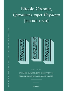 预订 Nicole Oresme, Questiones super Physicam (Books I-VII) 妮可奥雷姆，问题：超级Physicam（图书I-VII）: 9789004236370