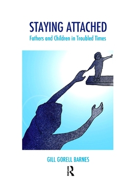 预订 Staying Attached: Fathers and Children in Troubled Times: 9780367104399