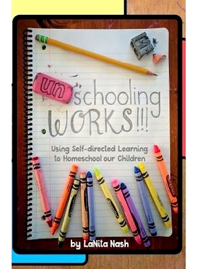 预订 Unschooling Works!!!: Using self-directed learning to homeschool our children: 9781982079284