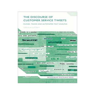 [预订]The Discourse of Customer Service Tweets: Planes, Trains and Automated Text Analysis 9781350273207