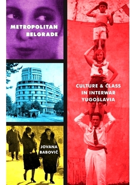 预订 Metropolitan Belgrade: Culture and Class in Interwar Yugoslavia: 9780822965350