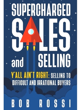 预订 SUPERCHARGED SALES and SELLING!: Y’ALL AINT RIGHT: SELLING to DIFFICULT and IRRATIONAL BUYERS.: 9798536957417