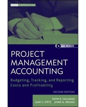 预订 Project Management Accounting, Second Edition: Budgeting, Tracking, and Reporting Costs and Profitability 项目管理