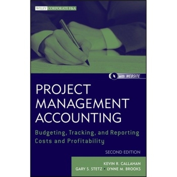 预订 Project Management Accounting, Second Edition: Budgeting, Tracking, and Reporting Costs and Profitability 项目管理