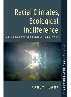 预订 Racial Climates, Ecological Indifference: An Ecointersectional Analysis 种族气候，生态冷漠：生态交叉的分析: 9780197