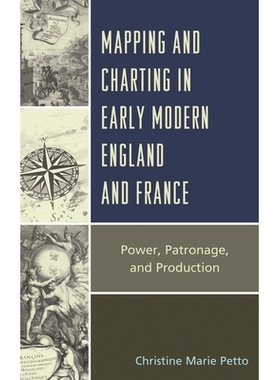 预订 Mapping and Charting in Early Modern England and France: Power, Patronage, and Production 近代英格兰和法国的制图和