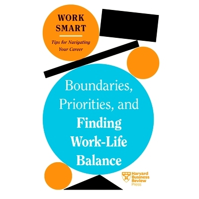 预订 Boundaries, Priorities, and Finding Work-Life Balance (HBR Work Smart Series) 界限、优先事项以及寻找工作与生活的平