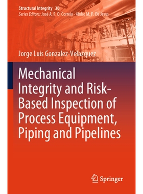 预订 Mechanical Integrity and Risk-Based Inspection of Process Equipment, Piping and Pipelines 工艺设备、管道和管线的机