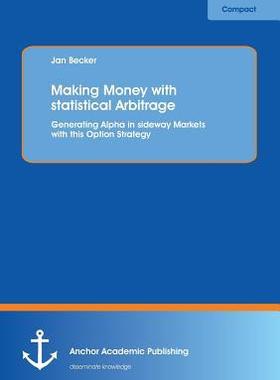 [预订]Making Money with statistical Arbitrage: Generating Alpha in sideway Markets with this Option Strate 9783954890132