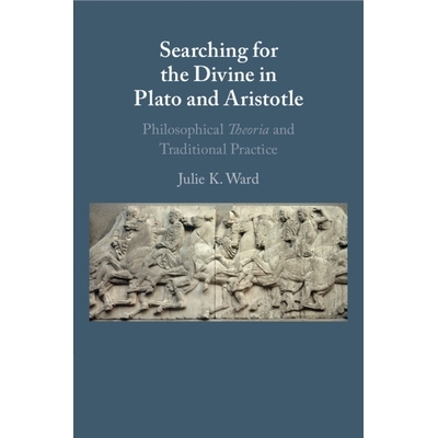 预订 Searching for the Divine in Plato and Aristotle: Philosophical Theoria and Traditional Practice 在柏拉图和亚里士多