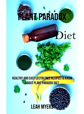 预订 Plant Paradox Diet: Healthy and Easy Lectin Free Recipes to Know About Plant Paradox Diet