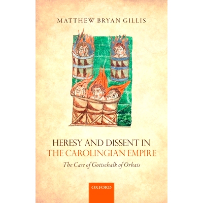 预订 Heresy and Dissent in the Carolingian Empire: The Case of Gottschalk of Orbais 卡罗林*朝的异端者: 奥比斯的戈特沙尔