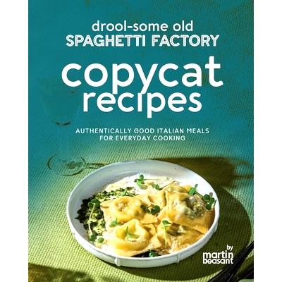 预订 Drool-Some Old Spaghetti Factory Copycat Recipes: Authentically Good Italian Meals for Everyday Cooking: 9798882782