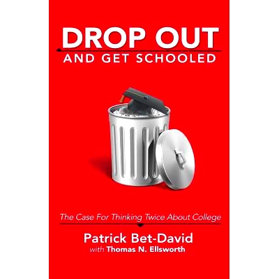 预订 Drop Out And Get Schooled: The Case For Thinking Twice About College: 9780997441024