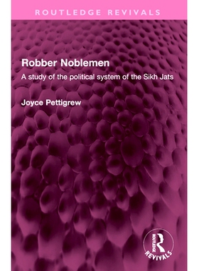 预订 Robber Noblemen: A study of the political system of the Sikh Jats 强盗*：锡克教贾特人的政治制度研究（重印版）: 9781