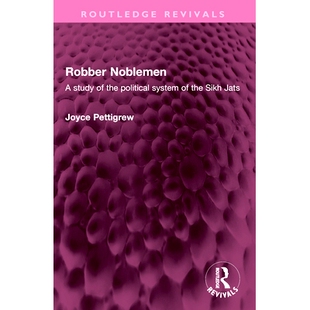 预订 Robber Noblemen: A study of the political system of the Sikh Jats 强盗*：锡克教贾特人的政治制度研究（重印版）: 9781