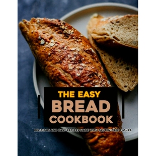 预订 The Easy Bread Cookbook 2022: Delicious and Easy Recipes Made with Gluten-Free Flours: 9798436622156
