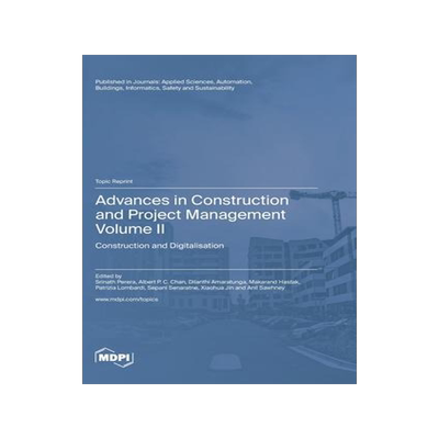[预订]Advances in Construction and Project Management: Volume II: Construction and Digitalisation 9783036576367