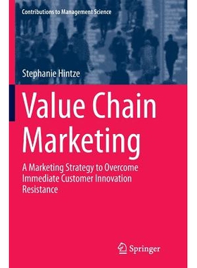 预订 Value Chain Marketing: A Marketing Strategy to Overcome Immediate Customer Innovation Resistance: 9783319384788