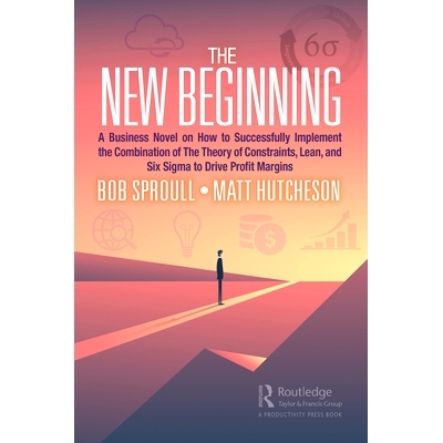 预订 The New Beginning: A Business Novel on How to Successfully Implement the Combination of The Theory of Constraints,