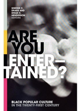 预订 Are You Entertained?: Black Popular Culture in the Twenty-First Century 你开心吗？：二十一世纪的黑人大众文化: 97814