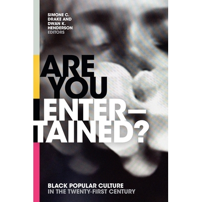 预订 Are You Entertained?: Black Popular Culture in the Twenty-First Century 你开心吗？：二十一世纪的黑人大众文化: 97814