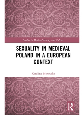 预订 Sexuality in Medieval Poland in a European Context 欧洲背景下的中世纪波兰性行为: 9781032548906