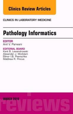 【预订】Pathology Informatics, An Issue of the Clinics in Laboratory Medicine