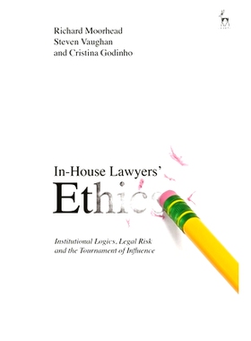 预订 In-House Lawyers’ Ethics: Institutional Logics, Legal Risk and the Tournament of Influence 内部律师的道德：制度逻