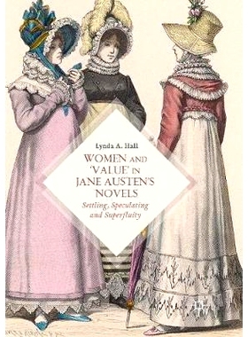 预订 Women and ‘Value’ in Jane Austen’s Novels: Settling, Speculating and Superfluity: 9783319844787