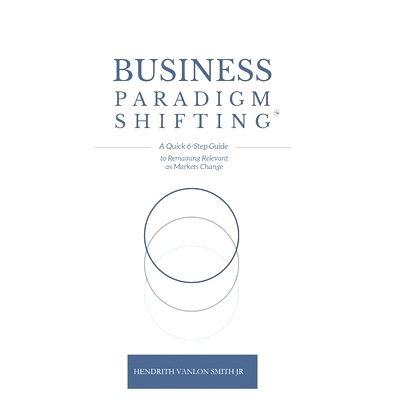 预订 Business Paradigm Shifting: A Quick 6-Step Guide to Remaining Relevant as Markets Change: 9781312166806