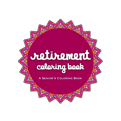 预订 Retirement Coloring Book: A Beautiful Coloring Book For A Happy And Relaxing Retirement: 9781075727696
