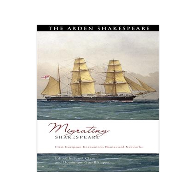 [预订]Migrating Shakespeare: First European Encounters, Routes and Networks 9781350213852