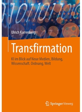 预订 Transfirmation: KI im Blick auf Neue Medien, Bildung, Wissenschaft. Ordnung, Welt: 9783662712870