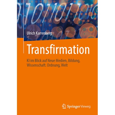 预订 Transfirmation: KI im Blick auf Neue Medien, Bildung, Wissenschaft. Ordnung, Welt: 9783662712870