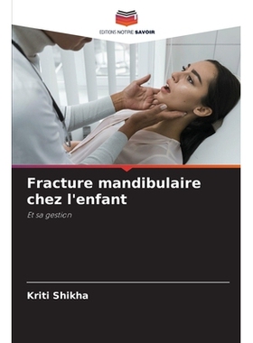 预订 Fracture mandibulaire chez l’enfant: Et sa gestion. DE: 9786209222443