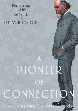 【预订】A Pioneer of Connection: Recovering the Life and Work of Oliver Lodge