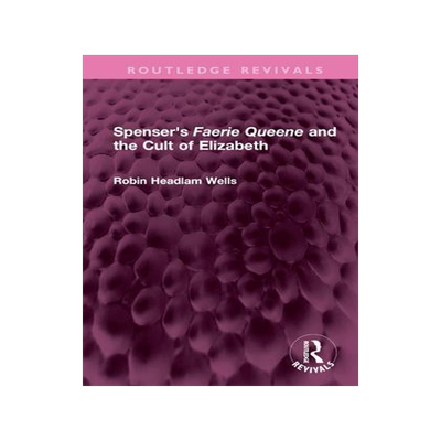 [预订]Spenser’s Faerie Queene and the Cult of Elizabeth 9781032635293
