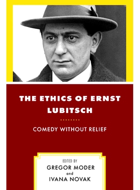预订 The Ethics of Ernst Lubitsch: Comedy Without Relief 恩斯特·卢比奇的伦理:没有解脱的喜剧: 9781538146163