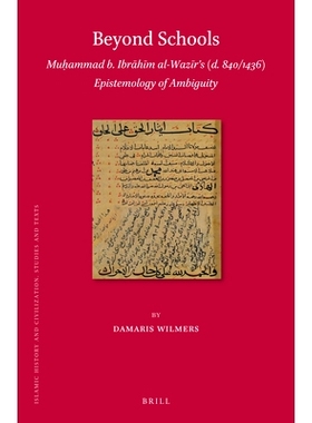 预订 Beyond Schools: Muḥammad b. Ibrāhīm al-Wazīrʼs (d. 840/1436) Epistemology of Ambiguity *学校：穆罕默德B.Ibr H.