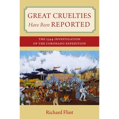 预订 Great Cruelties Have Been Reported: The 1544 Investigation of the Coronado Expedition 大暴行已经报道：1544年科罗纳