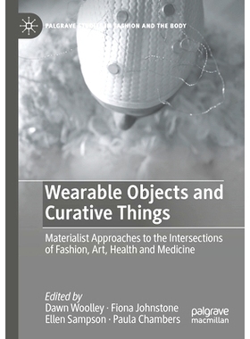 预订 Wearable Objects and Curative Things: Materialist Approaches to the Intersections of Fashion, Art, Health and Medic