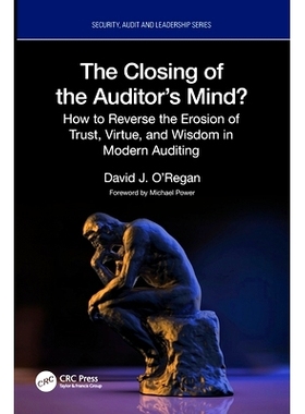 预订 The Closing of the Auditor’s Mind?: How to Reverse the Erosion of Trust, Virtue, and Wisdom in Modern Auditing 审
