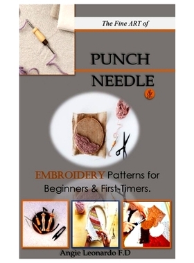 预订 The Fine ART of PUNCH NEEDLE.: & Embroidery Patterns for Beginners & First-Timers.: 9798322821946
