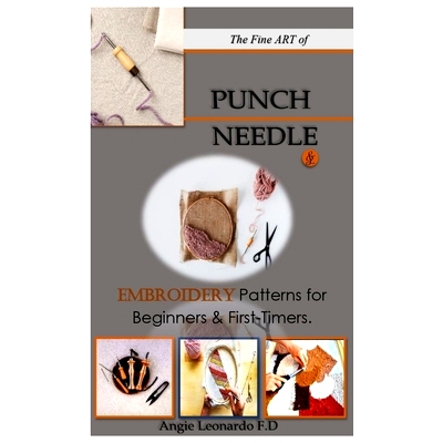 预订 The Fine ART of PUNCH NEEDLE.: & Embroidery Patterns for Beginners & First-Timers.: 9798322821946